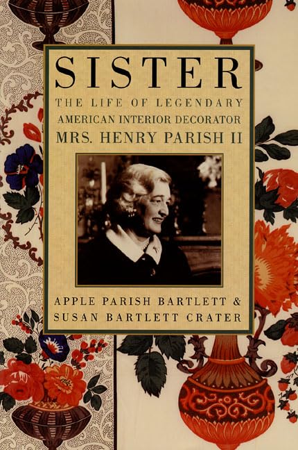 Sister: The Life of Legendary Interior Decorator Mrs. Henry Parish II