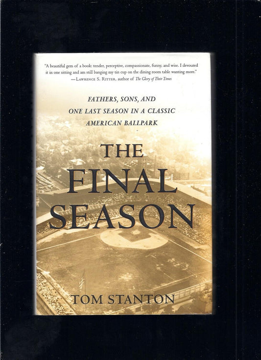 The Final Season: Fathers, Sons, and One Last Season in a Classic American Ballpark