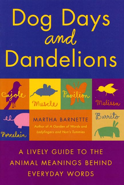 Dog Days and Dandelions: A Lively Guide to the Animal Meanings Behind Everyday Words - 7827