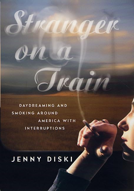 Stranger on a Train: Daydreaming and Smoking Around America with Interruptions