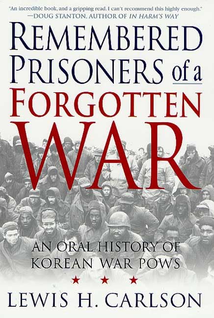Remembered Prisoners of a Forgotten War: An Oral History of Korean War POWs
