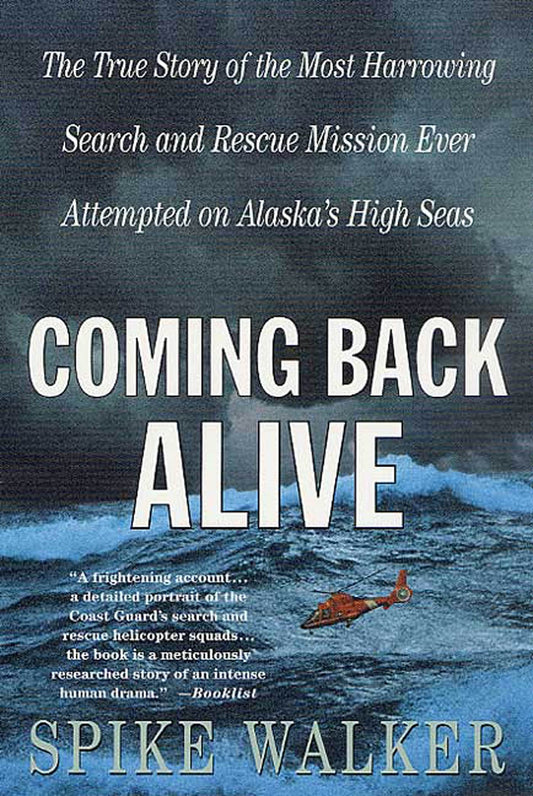 Coming Back Alive: The True Story of the Most Harrowing Search and Rescue Mission Ever Attempted on Alaska's High Seas - 5285