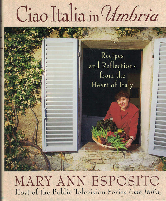 Ciao Italia in Umbria: Recipes and Reflections from the Heart of Italy - 7837