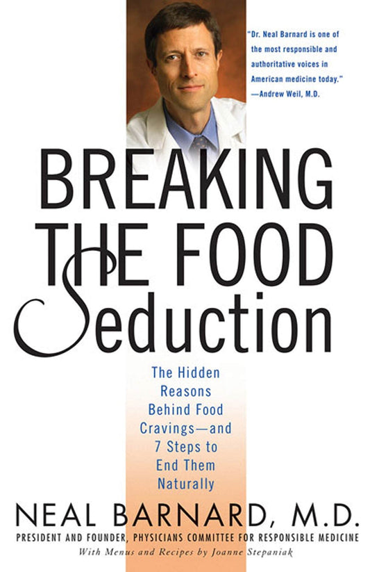 Breaking the Food Seduction: The Hidden Reasons Behind Food Cravings--And 7 Steps to End Them Naturally - 5018