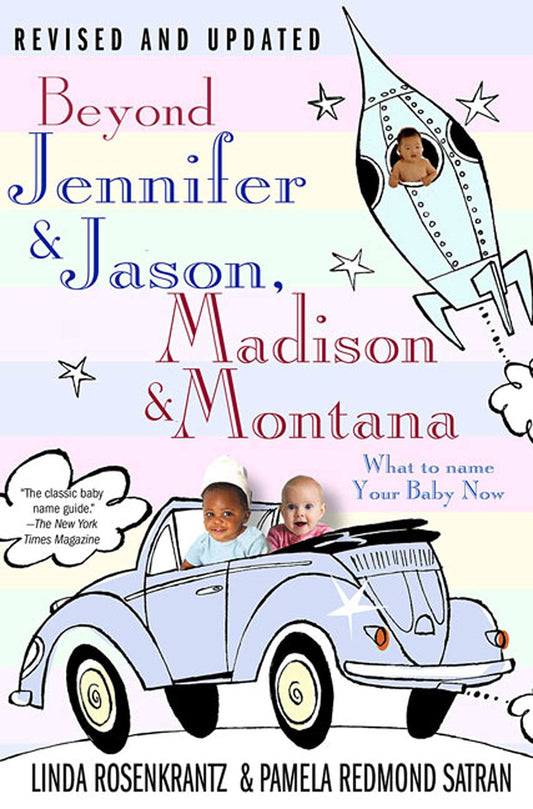 Beyond Jennifer & Jason, Madison & Montana: What to Name Your Baby Now