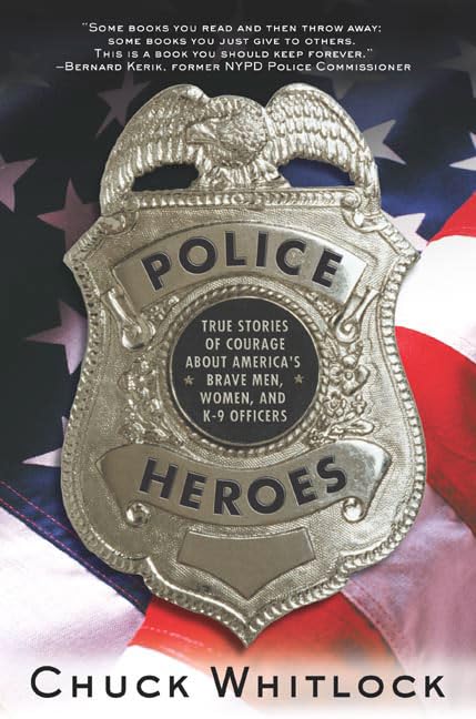Police Heroes: True Stories of Courage About America's Brave Men, Women, and K-9 Officers - 7593