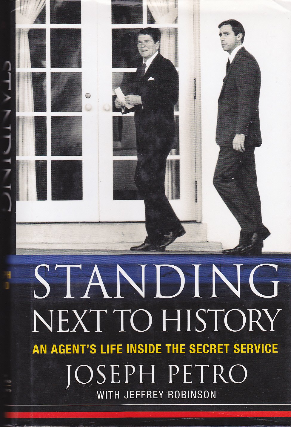 Standing Next to History: An Agent's Life Inside the Secret Service