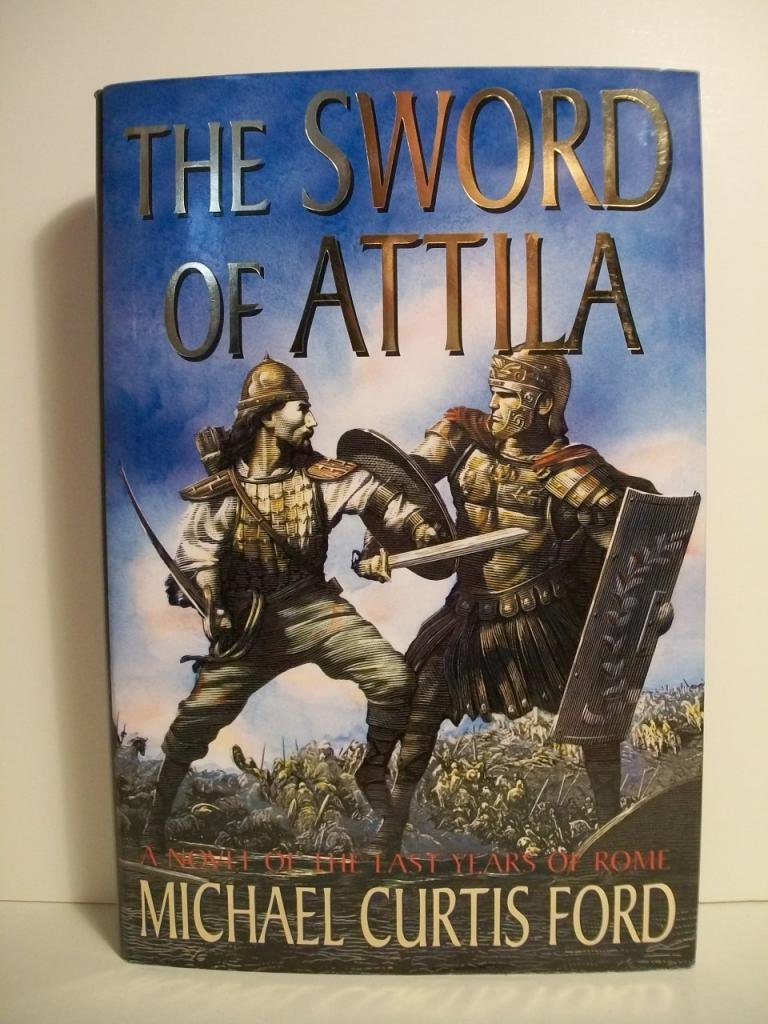 The Sword of Attila: A Novel of the Last Years of Rome