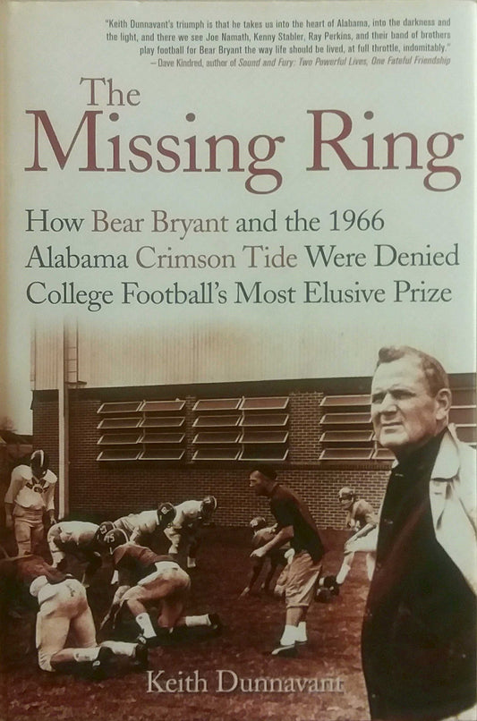 The Missing Ring: How Bear Bryant and the 1966 Alabama Crimson Tide Were Denied College Football's Most Elusive Prize