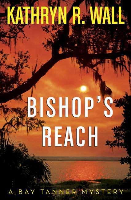Bishop's Reach: A Bay Tanner Mystery (Bay Tanner Mysteries) - 7824