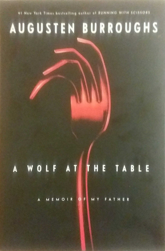 A Wolf at the Table: A Memoir of My Father - 9462