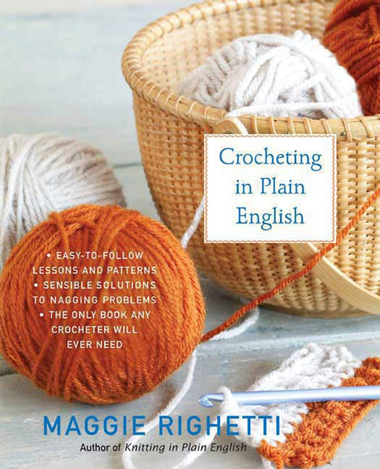 Crocheting in Plain English: The Only Book any Crocheter Will Ever Need (Knit & Crochet)