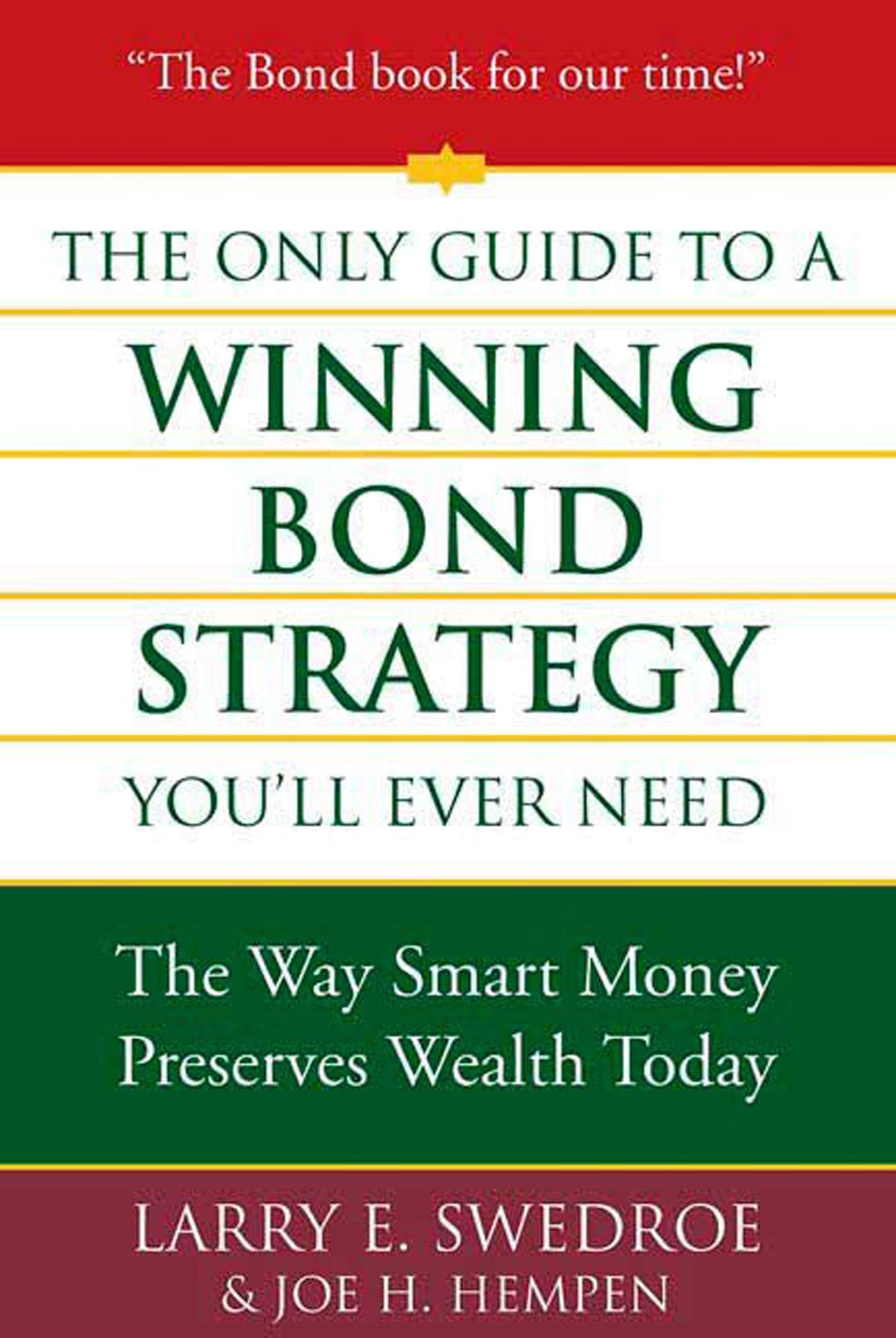 The Only Guide to a Winning Bond Strategy You'll Ever Need: The Way Smart Money Preserves Wealth Today