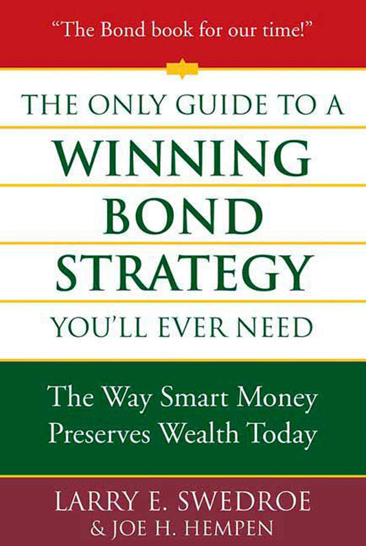 The Only Guide to a Winning Bond Strategy You'll Ever Need: The Way Smart Money Preserves Wealth Today