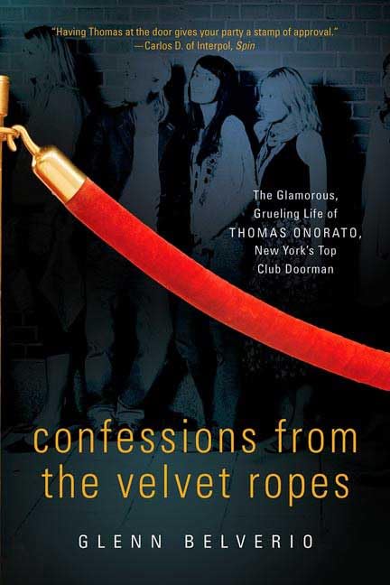 Confessions from the Velvet Ropes: The Glamorous, Grueling Life of Thomas Onorato, New York's Top Club Doorman - 6604
