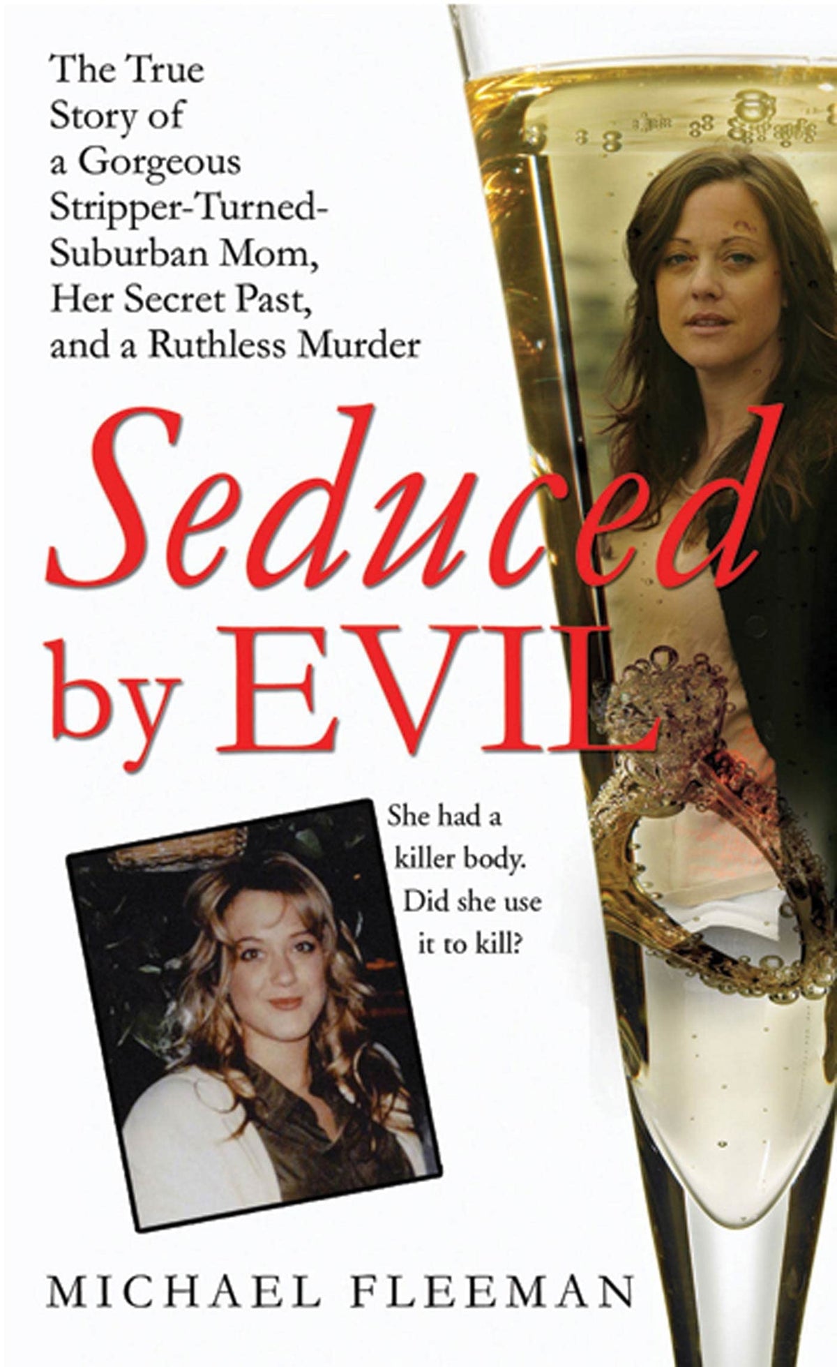 Seduced by Evil: The True Story of a Gorgeous Stripper-Turned-Suburban-Mom, Her Secret Past, and a Ruthless Murder