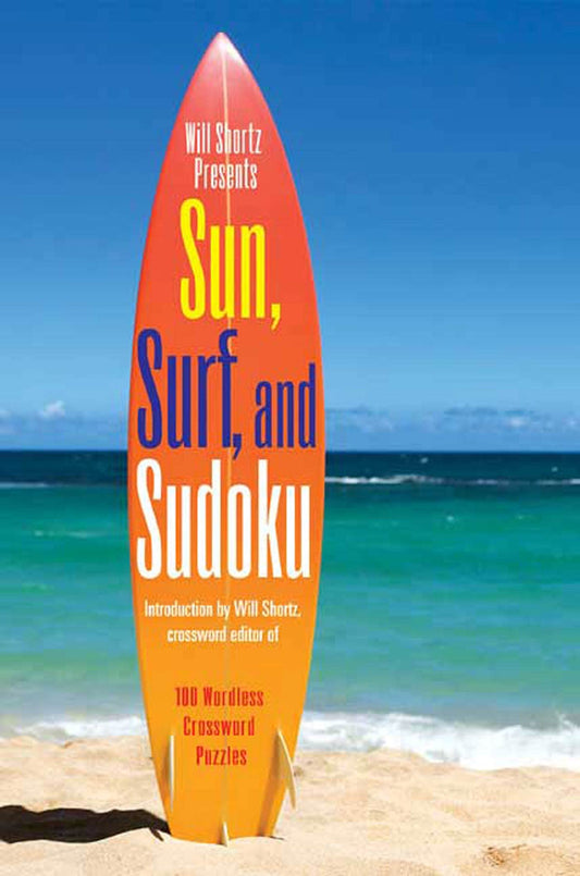 Will Shortz Presents Sun, Surf, and Sudoku: 100 Wordless Crossword Puzzles