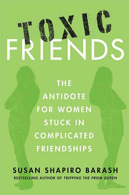 Toxic Friends: The Antidote for Women Stuck in Complicated Friendships - 8497