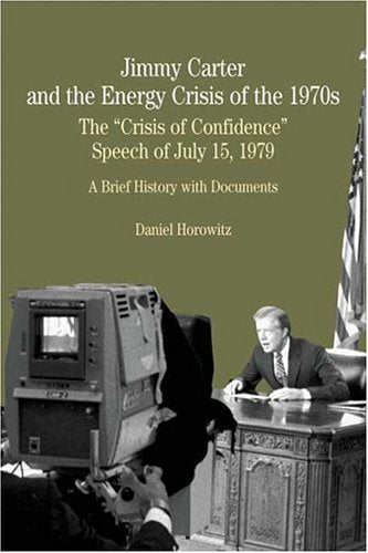 Jimmy Carter and the Energy Crisis of the 1970s: The "Crisis of Confidence" Speech of July 15, 1979