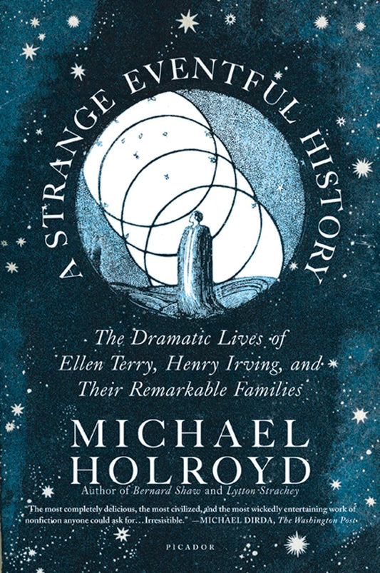 A Strange Eventful History: The Dramatic Lives of Ellen Terry, Henry Irving, and Their Remarkable Families - 8362