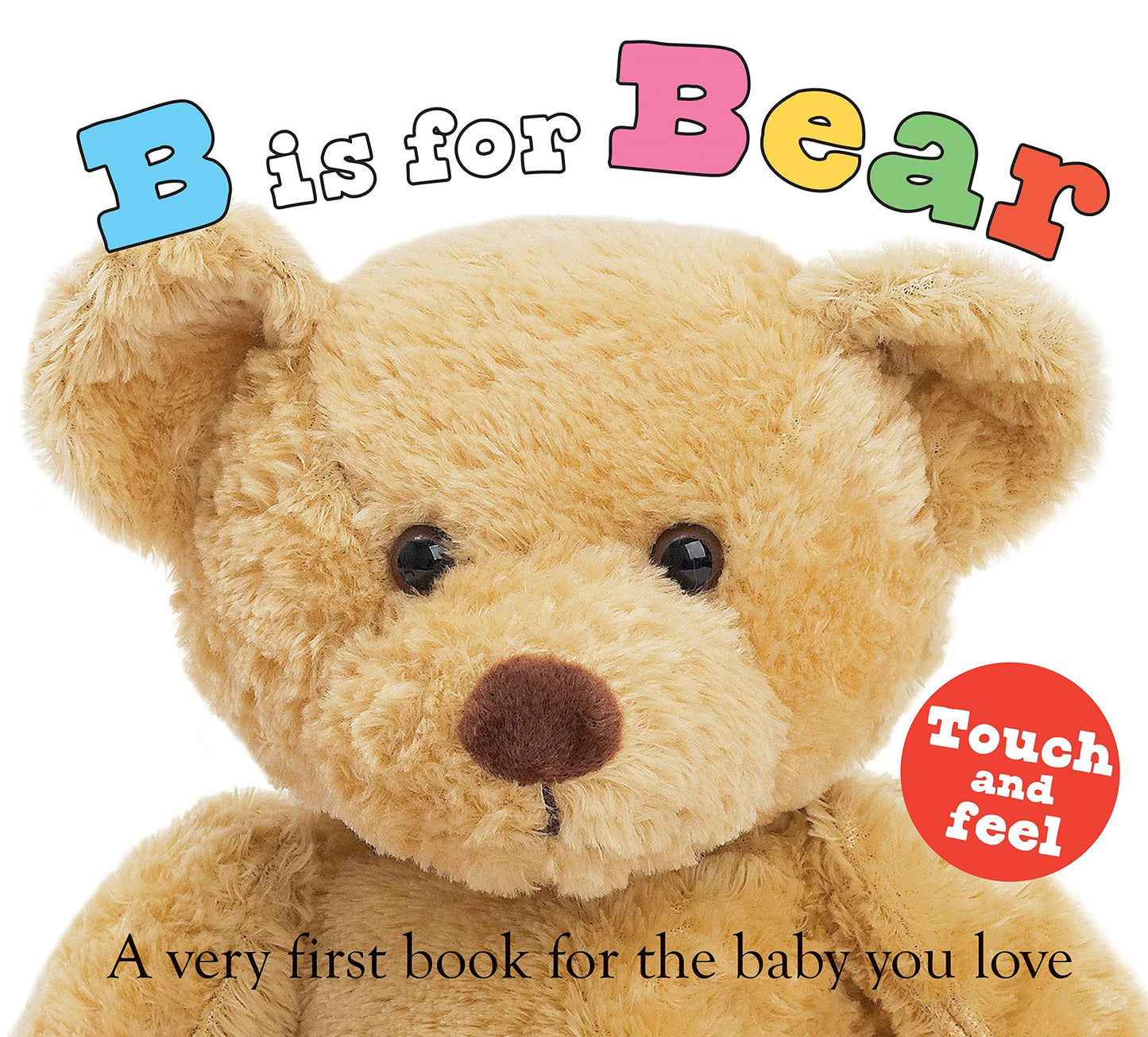 ABC Touch & Feel: B is for Bear: A Very First Book for the Baby You Love (ABC Books) - 9494