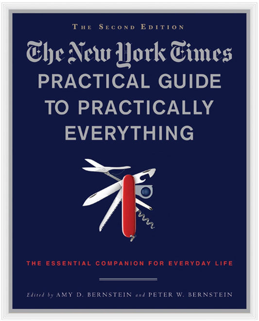 The New York Times Practical Guide to Practically Everything, Second Edition: The Essential Companion for Everyday Life - 8083