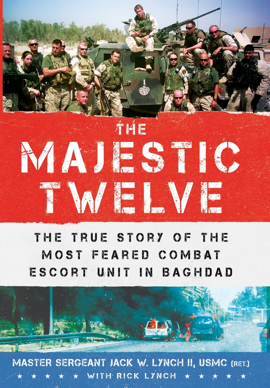 The Majestic Twelve: The True Story of the Most Feared Combat Escort Unit in Baghdad
