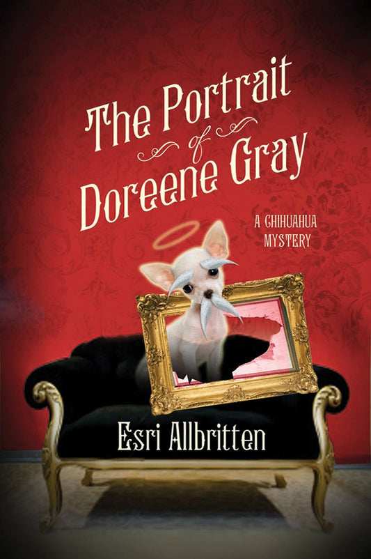 The Portrait of Doreene Gray: A Chihuahua Mystery (A Tripping Magazine Mystery) - 3554