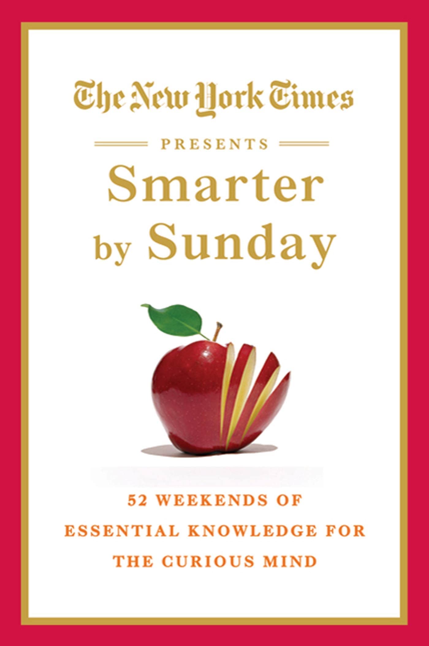 The New York Times Presents Smarter by Sunday: 52 Weekends of Essential Knowledge for the Curious Mind - 707