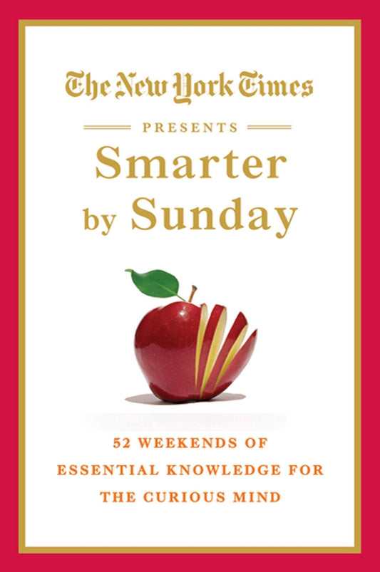 The New York Times Presents Smarter by Sunday: 52 Weekends of Essential Knowledge for the Curious Mind - 707