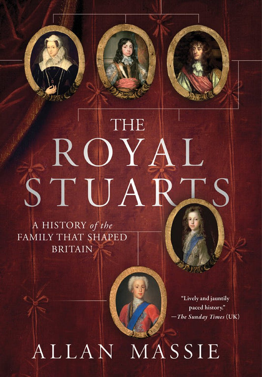 The Royal Stuarts: A History of the Family That Shaped Britain - 5736