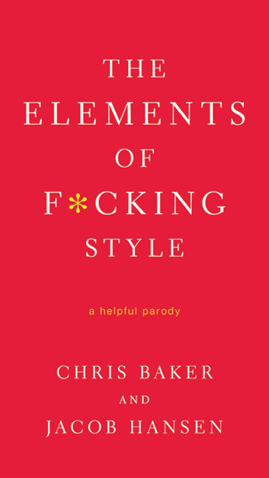 The Elements of F*cking Style: A Helpful Parody - 9511