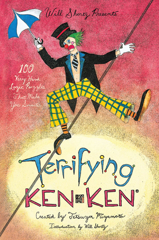 Will Shortz Presents Terrifying KenKen: 100 Very Hard Logic Puzzles That Make You Smarter