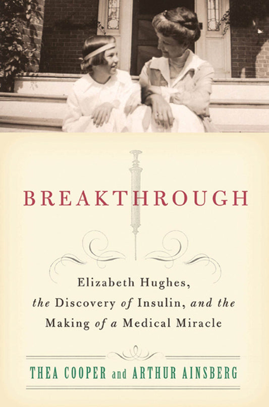 Breakthrough: Elizabeth Hughes, the Discovery of Insulin, and the Making of a Medical Miracle - 9060
