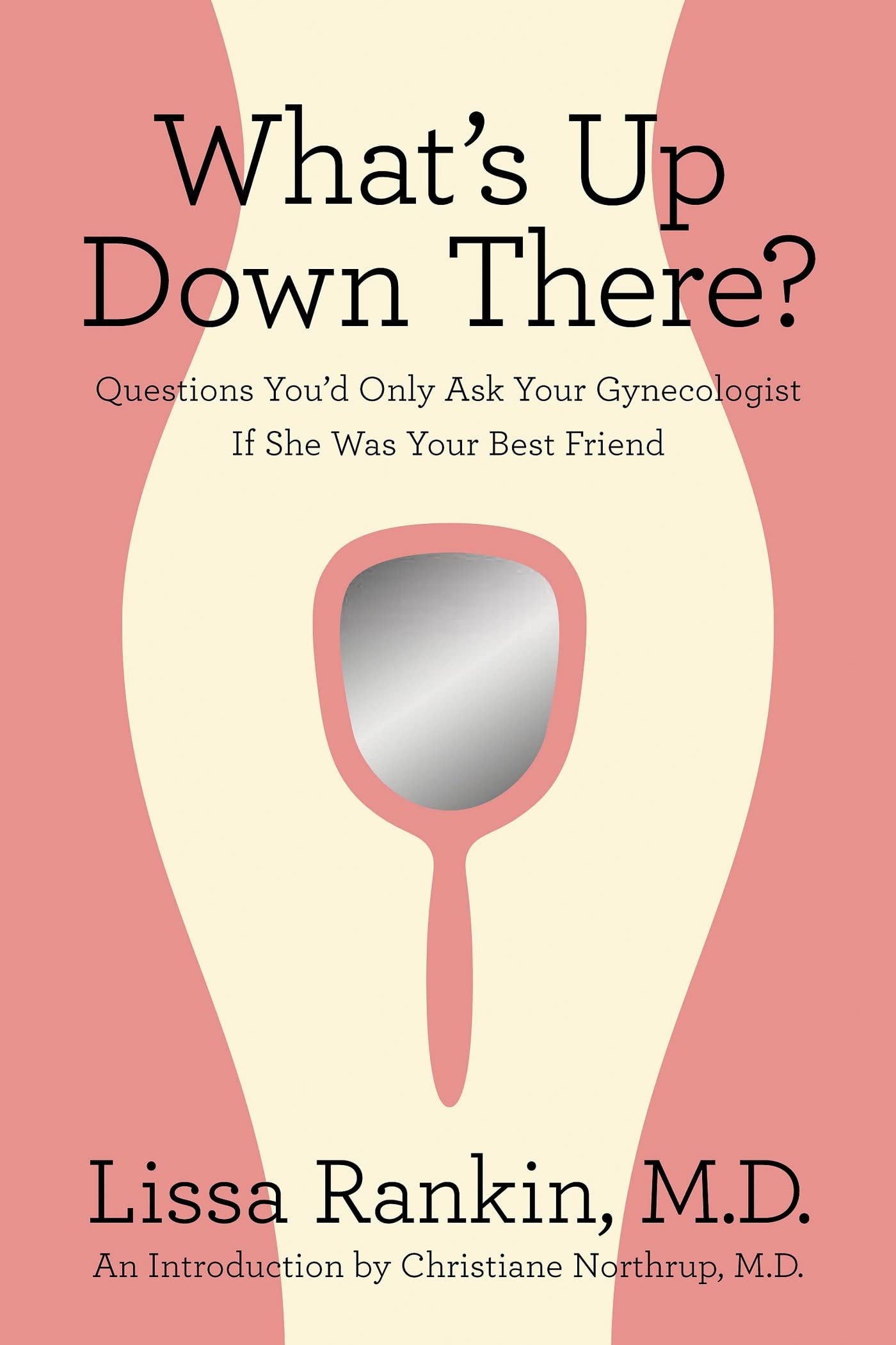 What's Up Down There?: Questions You'd Only Ask Your Gynecologist If She Was Your Best Friend - 9475