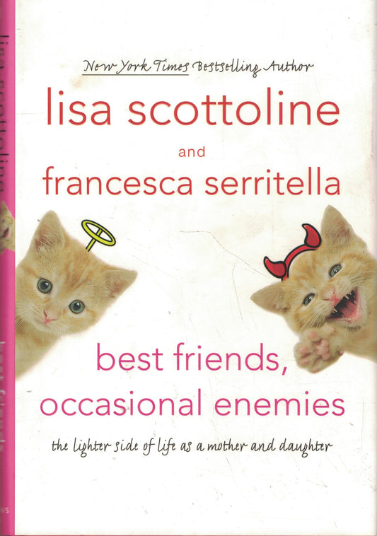 Best Friends, Occasional Enemies: The Lighter Side of Life As a Mother and Daughter