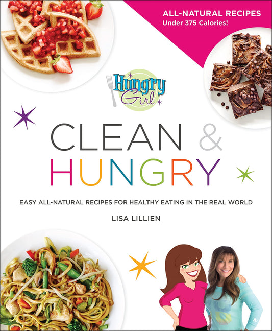 Hungry Girl Clean & Hungry: Easy All-Natural Recipes for Healthy Eating in the Real World - 3861
