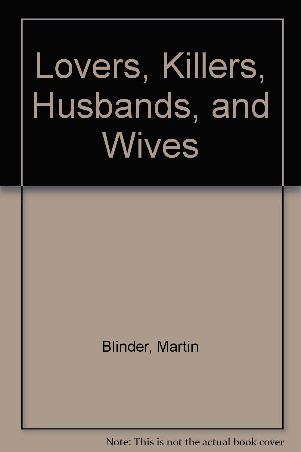 Lovers, Killers, Husbands and Wives : A Court Psychiatrist Looks at Crimes of Passion - 4154