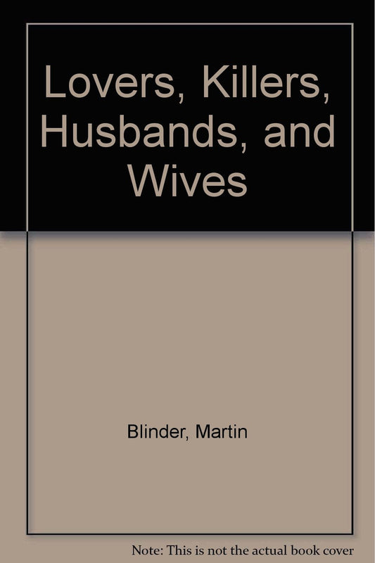 Lovers, Killers, Husbands and Wives : A Court Psychiatrist Looks at Crimes of Passion - 4154