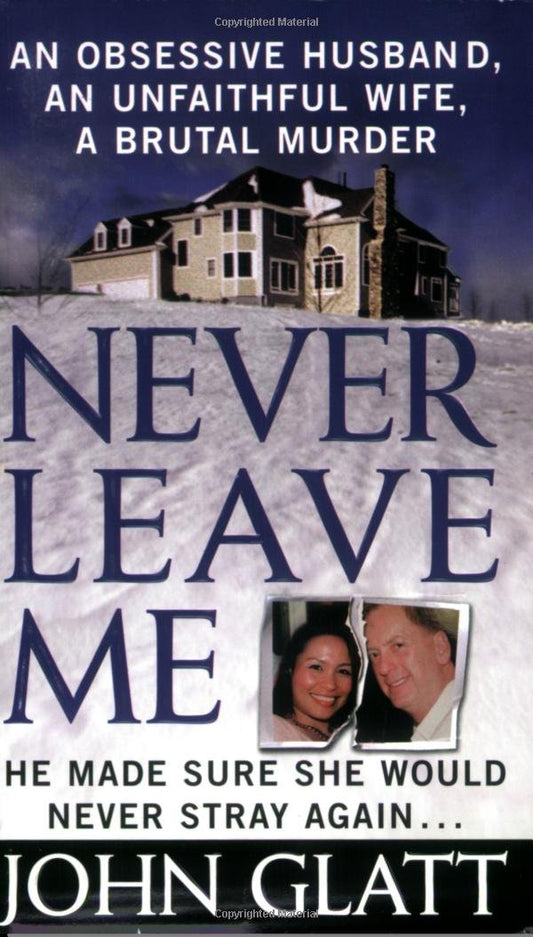 Never Leave Me: A True Story of Marriage, Deception, and Brutal Murder - 6783