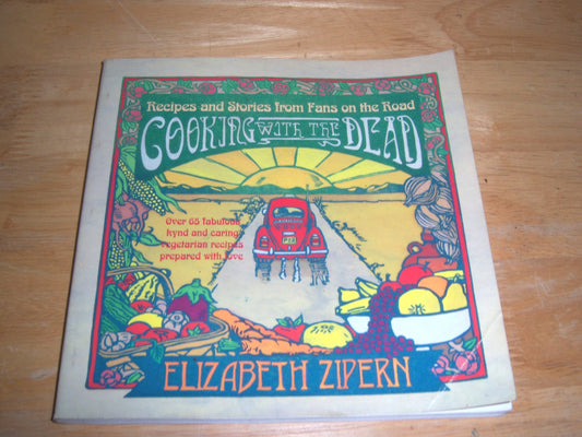 Cooking With the Dead: Recipes and Stories from Fans on the Road [Over 65 fabulous kynd and caring vegetarian recipes prepared with love]