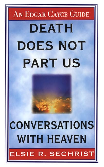 Death Does Not Part Us: Conversations With Heaven