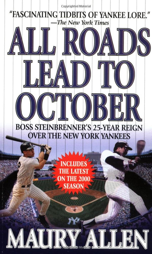 All Roads Lead to October: Boss Steinbrenner's 25-Year Reign over the New York Yankees