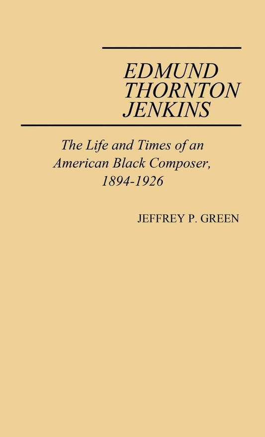 Edmund Thornton Jenkins: The Life and Times of an American Black Composer, 1894-1926 (Contributions to the Study of Music and Dance) - 637