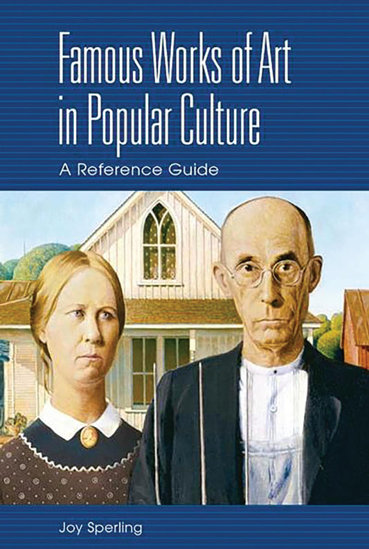 Famous Works of Art in Popular Culture: A Reference Guide
