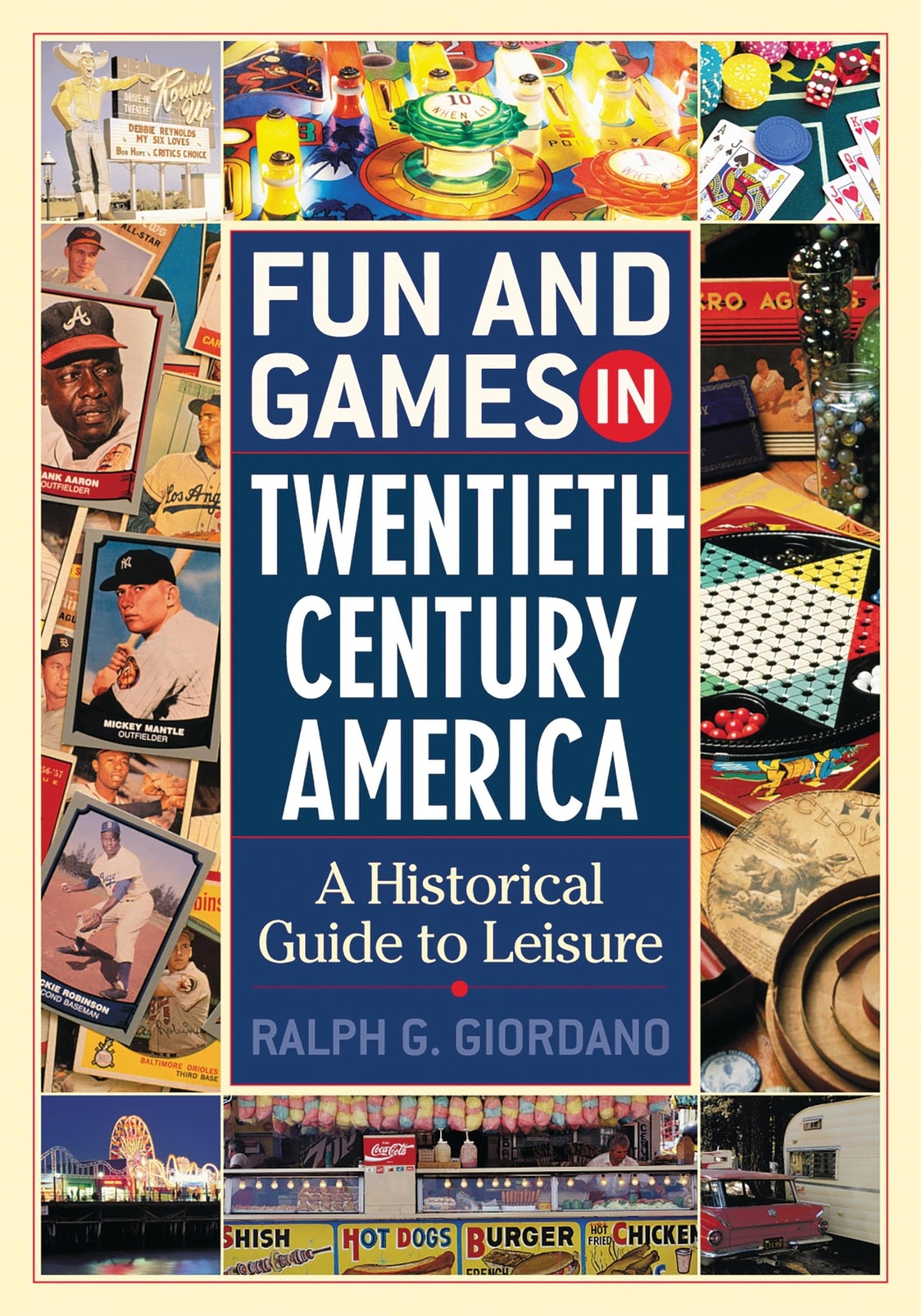 Fun and Games in Twentieth-Century America: A Historical Guide to Leisure