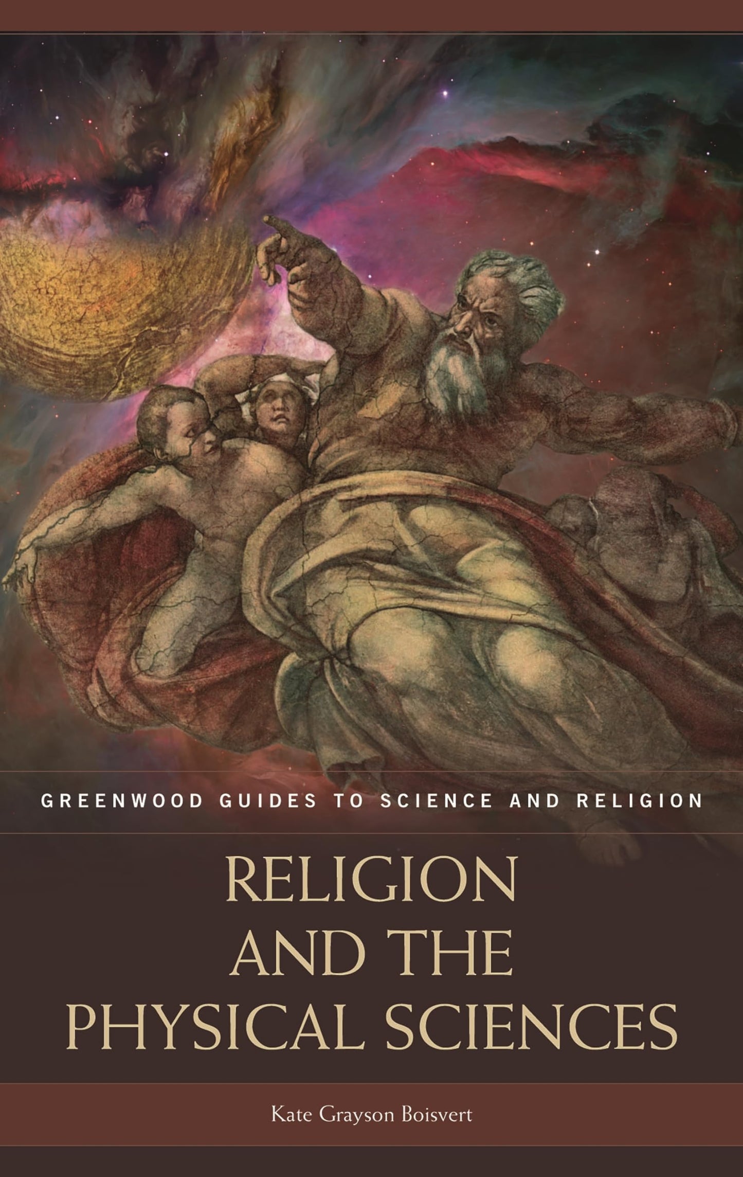 Religion and the Physical Sciences (Greenwood Guides to Science and Religion) - 9785