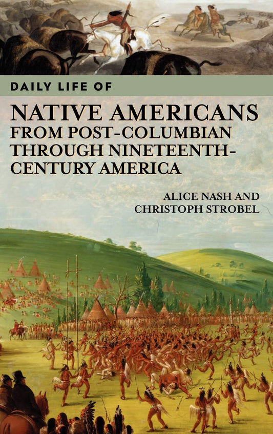 Daily Life of Native Americans from Post-Columbian through Nineteenth-Century America (The Greenwood Press Daily Life Through History Series) - 2334