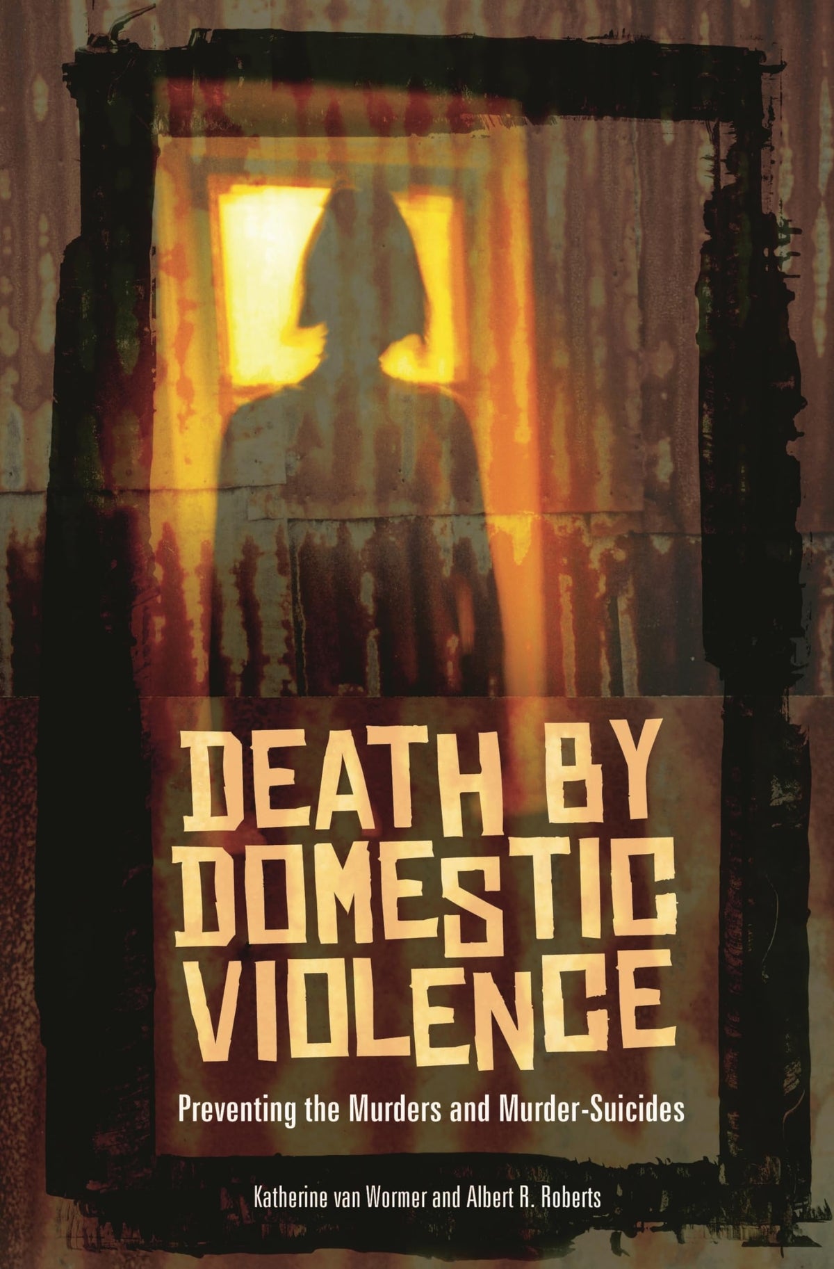 Death by Domestic Violence: Preventing the Murders and Murder-Suicides (Social and Psychological Issues: Challenges and Solutions)