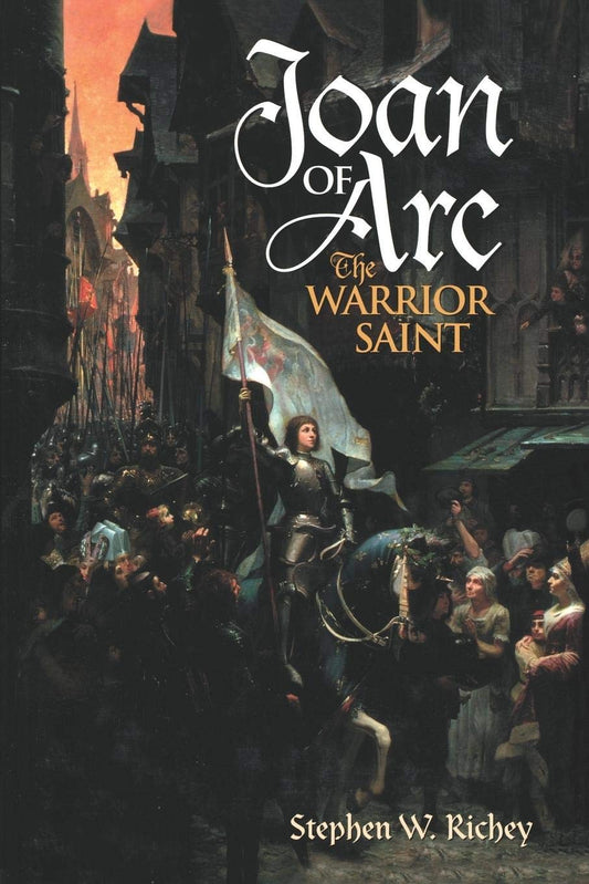 Joan of Arc: The Warrior Saint - 7586
